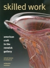 Skilled Work: American Craft in the Renwick Gallery, National Museum of American Art, Smithsonian Institution By Renwick Gallery, Kenneth R. Trapp, Howard Risatti Cover Image