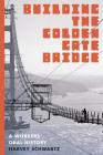 Building the Golden Gate Bridge: A Workers' Oral History By Harvey Schwartz Cover Image