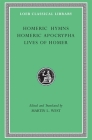 Homeric Hymns. Homeric Apocrypha. Lives of Homer (Loeb Classical Library #496) By Homer, Martin L. West (Editor), Martin L. West (Translator) Cover Image