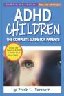ADHD Children: The Complete Guide for Parents (Kindle Publishing #1) By Frank Vervoort Cover Image