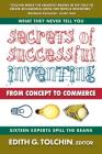 Secrets of Successful Inventing: From Concept to Commerce By Edith G. Tolchin (Editor) Cover Image