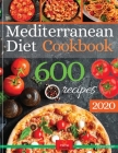 Mediterranean Diet Cookbook: The Biggest Mediterranean Diet Cookbook with 600 Delicious, Quick, Easy and Healthy Recipes for Everyday Cooking. By Anna Baker Cover Image