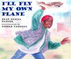 I'll Fly My Own Plane (Joe Joe in the City) By Jean Alicia Elster, Nicole Tadgell (Illustrator) Cover Image