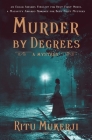 Murder by Degrees: A Mystery By Ritu Mukerji Cover Image