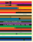 California Design, 1930-1965: Living in a Modern Way By Wendy Kaplan (Editor) Cover Image