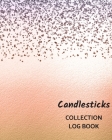 Candlesticks Collection Log Book: Keep Track Your Collectables ( 60 Sections For Management Your Personal Collection ) - 125 Pages, 8x10 Inches, Paper Cover Image