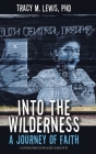 Into the Wilderness: A Journey of Faith By Tracy M. Lewis Cover Image