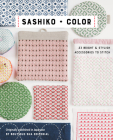 Sashiko + Color: 23 Bright & Stylish Accessories to Stitch Cover Image