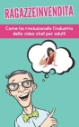 Ragazzeinvendita: Come ho rivoluzionato l'industria delle video chat per adulti By Trovert Majacef Cover Image