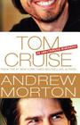 Tom Cruise: An Unauthorized Biography By Andrew Morton Cover Image