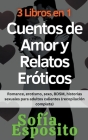 3 Libros en 1 Cuentos de Amor y Relatos Eróticos Romance, erotismo, sexo, BDSM, historias sexuales para adultos calientes (recopilación completa) Cover Image