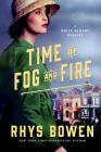 Time of Fog and Fire: A Molly Murphy Mystery (Molly Murphy Mysteries #16) By Rhys Bowen Cover Image