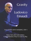 Gravity Ludovico Einaudi: from SEVEN DAYS WALKING: DAY 1 Piano Tab with Note Letters A Revolutionary Way to Learn & Play Cover Image