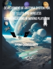 Development of Antenna System for Satellite and Wireless Communications in Moving Platform Cover Image