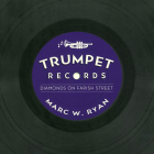 Trumpet Records: Diamonds on Farish Street (American Made Music) By Marc W. Ryan Cover Image