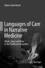 Languages of Care in Narrative Medicine: Words, Space and Time in the Healthcare Ecosystem By Maria Giulia Marini Cover Image