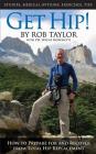 Get Hip!: How to Prepare for and Recover from Total Hip Replacement By Rob Taylor, Wayne E. Moschetti Cover Image