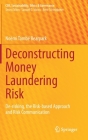 Deconstructing Money Laundering Risk: De-Risking, the Risk-Based Approach and Risk Communication (Csr) By Noémi També Bearpark Cover Image