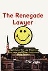 The Renegade Lawyer: Legal Humor for Law Students, Attorneys, and Other Interested Third Parties By Eric Zyla Cover Image