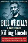 Killing Lincoln: The Shocking Assassination that Changed America Forever (Bill O'Reilly's Killing Series) Cover Image