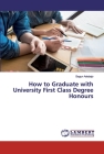 How to Graduate with University First Class Degree Honours Cover Image