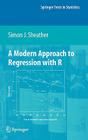 A Modern Approach to Regression with R (Springer Texts in Statistics) By Simon Sheather Cover Image