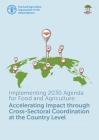 Implementing Agenda 2030 in Food and Agriculture: Accelerating Policy Impact Through Cross-Sectoral Coordination at the Country Level By Food and Agriculture Organization (Editor) Cover Image