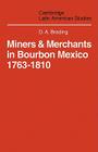 Miners and Merchants in Bourbon Mexico 1763-1810 (Cambridge Latin American Studies #10) By D. a. Brading Cover Image