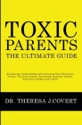 Toxic Parents - The Ultimate Guide: Recognizing, Understanding and Recovering from Narcissistic Parents. This book includes: Emotionally Immature Pare Cover Image