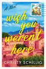 Wish You Weren't Here: A Novel Cover Image