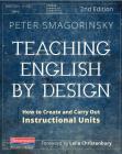 Teaching English by Design, Second Edition: How to Create and Carry Out Instructional Units Cover Image