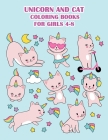Unicorn and Cat coloring books for Girls 4-8: A Fun Kid Unicorn And Great Gift for Kids By Lloyd Koop Cover Image