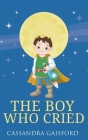 The Boy Who Cried By Cassandra Gaisford Cover Image