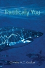 Pacifically You By Christie a. C. Gucker Cover Image