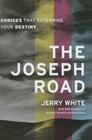 The Joseph Road: Choices That Determine Your Destiny Cover Image