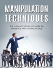 Manipulation Techniques: The Ultimate Step-by-Step Guide to Influence and Control people. Cover Image