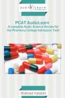 PCAT Audiolearn - Complete Science Review for the Pcat! By Audiolearn Pharmacy Content Team Cover Image
