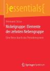 Nickelgruppe: Elemente Der Zehnten Nebengruppe: Eine Reise Durch Das Periodensystem (Essentials) By Hermann Sicius Cover Image