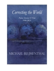 Correcting the World: Poems Selected & New 1980-2024 By Michael Blumenthal Cover Image