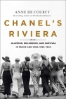 Chanel's Riviera: Glamour, Decadence, and Survival in Peace and War, 1930-1944 Cover Image