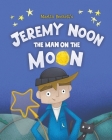 Jeremy Noon the Man on the Moon By Martin Beckett, Martin Beckett (Illustrator) Cover Image