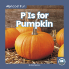 P Is for Pumpkin By Nick Rebman Cover Image