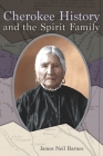Cherokee History and the Spirit Family By James Neil Barnes Cover Image