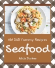 Ah! 365 Yummy Seafood Recipes: A Yummy Seafood Cookbook You Will Love By Alicia Durkee Cover Image