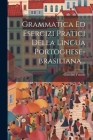 Grammatica Ed Esercizi Pratici Della Lingua Portoghese-brasiliana... Cover Image