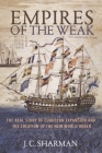 Empires of the Weak: The Real Story of European Expansion and the Creation of the New World Order Cover Image