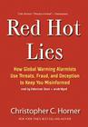 Red Hot Lies: How Global Warming Alarmists Use Threats, Fraud, and Deception to Keep You Misinformed Cover Image