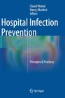 Hospital Infection Prevention: Principles & Practices By Chand Wattal (Editor), Nancy Khardori (Editor) Cover Image