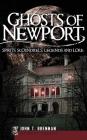 Ghosts of Newport: Spirits, Scoundrels, Legends and Lore By John T. Brennan Cover Image