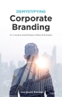 Demystifying Corporate Branding: An Innovative Guide Rooted in Real-Life Examples Cover Image